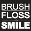 Brush Floss & Smile