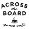 Across The Board Game Cafe
