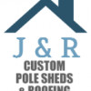 J & R Custom Pole Sheds & Roofing